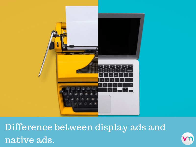 Display ads versus native ads